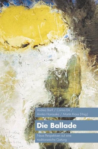 Die Ballade neue Perspektiven auf eine traditionsreiche Gattung