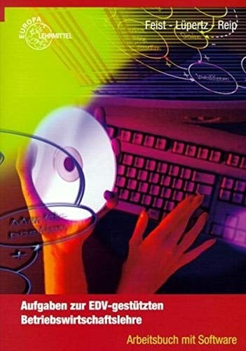 Aufgaben zur EDV-gestützten Betriebswirtschaftslehre Arbeitsbuch mit Software
