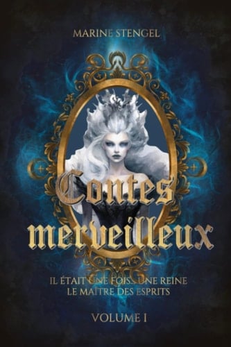 Contes merveilleux: Volume I - Il était une fois... une reine / Le Maître des esprits (French Edition)