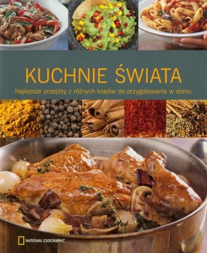 Kuchnie świata najlepsze przepisy z różnych krajów do przygotowania w domu