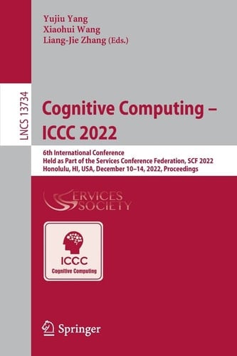 Cognitive Computing – ICCC 2022 6th International Conference, Held as Part of the Services Conference Federation, SCF 2022, Honolulu, HI, USA, December 10-14, 2022, Proceedings