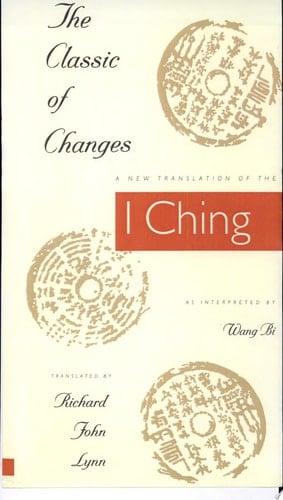 The Classic of Changes A New Translation of the I Ching as Interpreted by Wang Bi