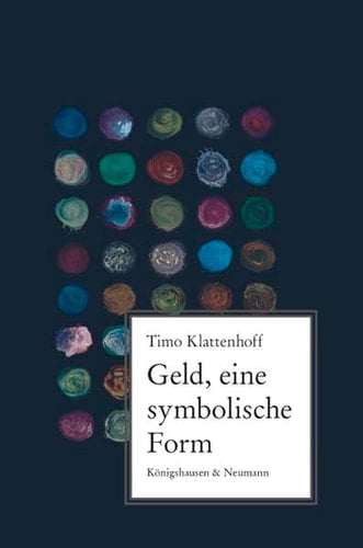 Geld, eine symbolische Form Perspektiven mit Ernst Cassirer und Georg Simmel