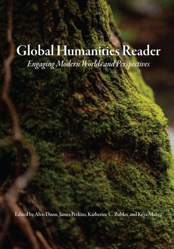 Global Humanities Reader Volume 3 - Engaging Modern Worlds and Perspectives