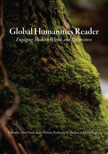 Global Humanities Reader Volume 3 - Engaging Modern Worlds and Perspectives