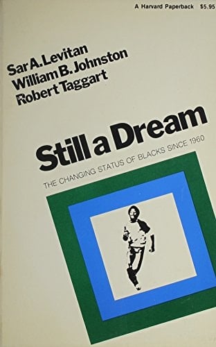 Still a Dream: The Changing Status of Blacks Since 1960
