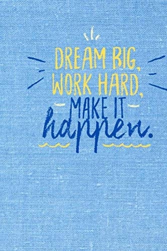 Dream Big, Work hard, Make it Happen : Notebook special for Students with 100 to do liste, Practical