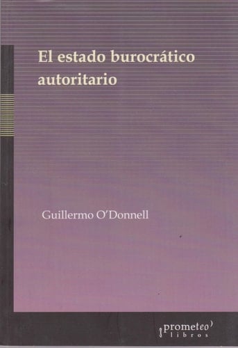 El estado burocrático autoritario 1966-1973 triunfos, derrotas y crisis