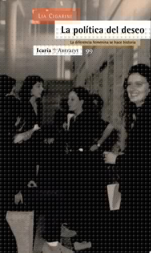 La política del deseo la diferencia femenina se hace historia