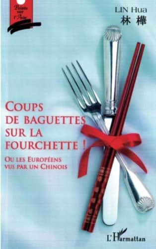 Coups de baguettes sur la fourchette! les Européens vus par un Chinois
