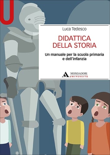 Didattica della storia Un manuale per la scuola primaria e dell'infanzia