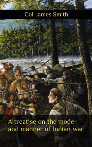 A treatise on the mode and manner of Indian war