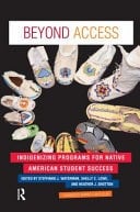 Beyond Access Indigenizing Programs for Native American Student Success
