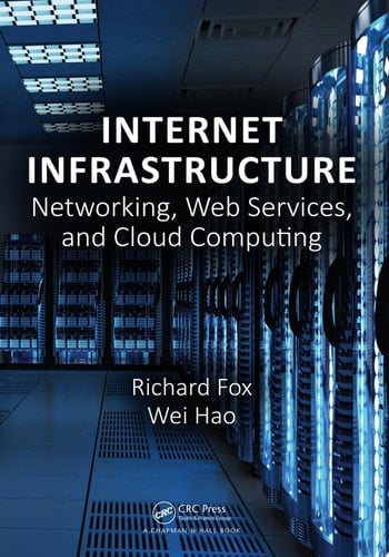 Internet Infrastructure Networking, Web Services, and Cloud Computing