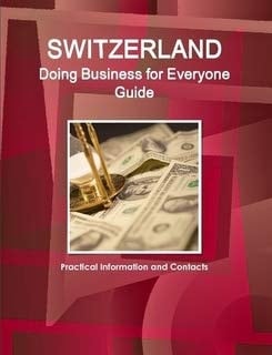 Business in Switzerland for Everyone Practical Information and Contacts for Success