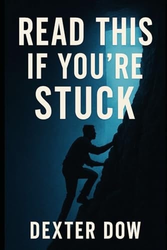 Read This If You're Stuck: Discover Powerful Techniques To Overcome Psychological Barriers And Regain Momentum In Life