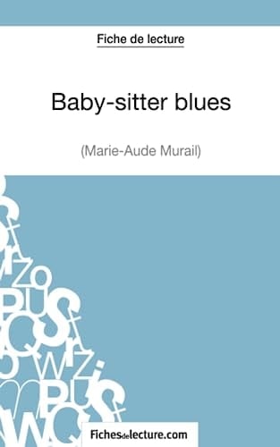 Fiche de lecture : Baby-sitter blues de Marie-Aude Murail Analyse complète de l'oeuvre