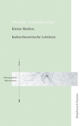 Kleine Medien kulturtheoretische Lektüren