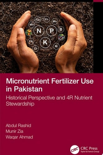 Micronutrient Fertilizer Use in Pakistan Historical Perspective and 4R Nutrient Stewardship