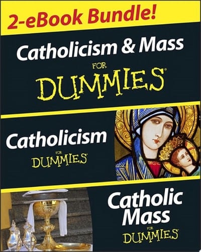 Catholicism and Catholic Mass For Dummies, Two eBook Bundle Catholicism For Dummies and Catholic Mass For Dummies