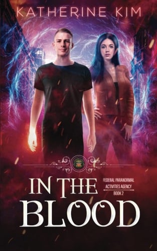 In The Blood: A New Adult Urban Fantasy (Federal Paranormal Activities Agency)