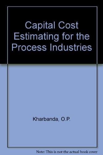 Capital Cost Estimating for the Process Industries