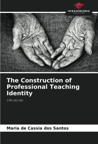 The Construction of Professional Teaching Identity: Life stories