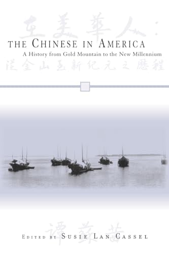 The Chinese in America A History from Gold Mountain to the New Millennium