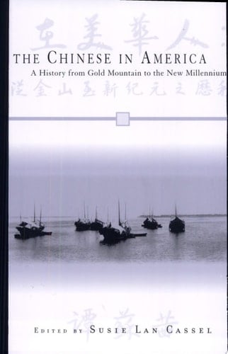 The Chinese in America A History from Gold Mountain to the New Millennium