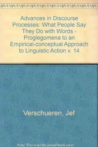 What People Say They Do With Words (Advances in Discourse Processes)