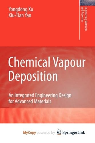 Chemical Vapour Deposition An Integrated Engineering Design for Advanced Materials