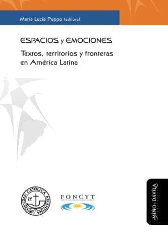 Espacios y emociones Textos, territorios y fronteras en América Latina