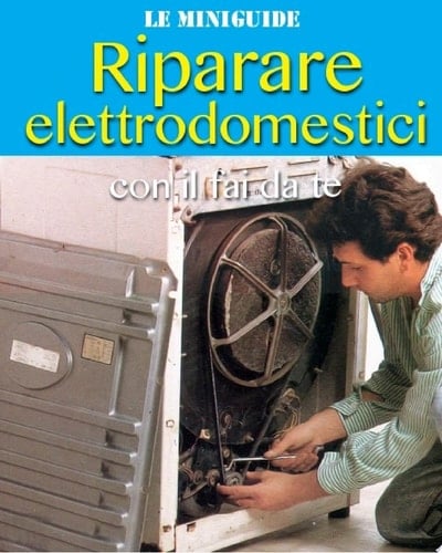 Riparare elettrodomestici con il fai da te