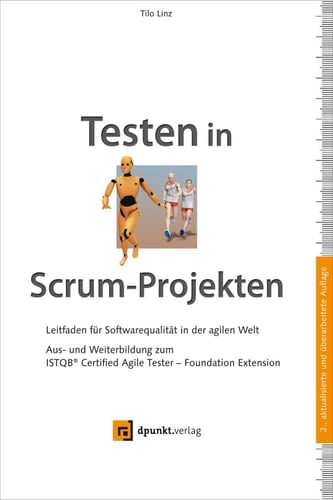 Testen in Scrum-Projekten. Leitfaden für Softwarequalität in der agilen Welt: Aus- und Weiterbildung zum ISTQB® Certified Agile Tester – Foundation Extension (iSQI-Reihe) (German Edition)