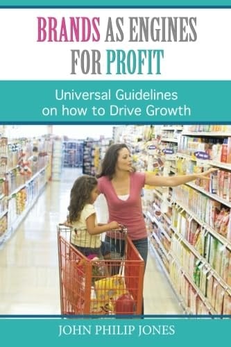 Brands as Engines for Profit: Universal Guidelines on How to Drive Growth