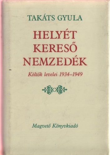 Helyét kereső nemzedék költők levelei, 1934-1949