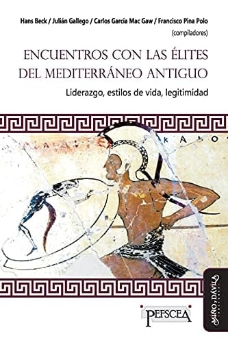 Encuentros con las élites del Mediterráneo antiguo liderazgo, estilos de vida, legitimidad