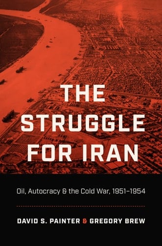 The Struggle for Iran Oil, Autocracy, and the Cold War, 1951-1954