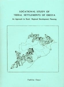 Locational study of tribal settlements of Orissa: An approach to rural-regional development planning