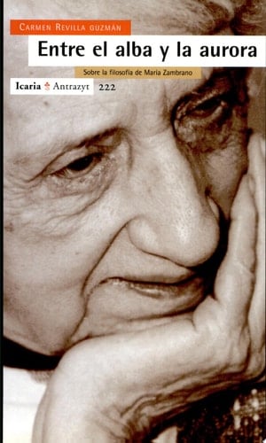 Entre el alba y la aurora sobre la filosofía de María Zambrano