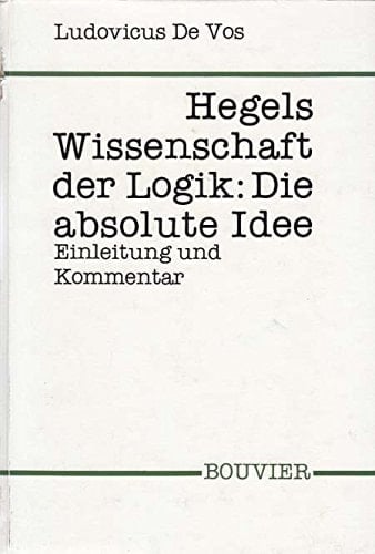 Hegels Wissenschaft der Logik, die absolute Idee: Einleitung und Kommentar (Abhandlungen zur Philosophie, Psychologie und Pädagogik) (German Edition)
