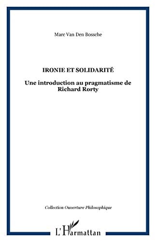 Ironie et solidarité une introduction au pragmatisme de Richard Rorty