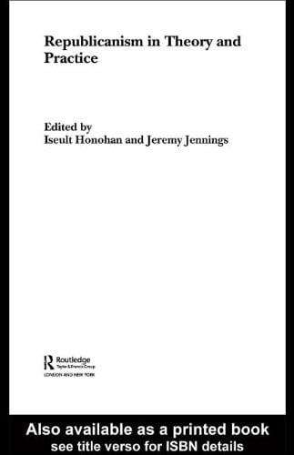 Republicanism Theory and Practice