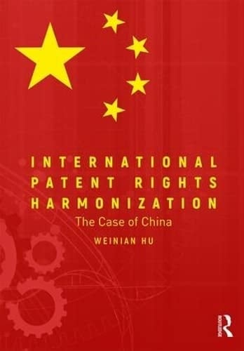 International Patent Rights Harmonization The Case of China