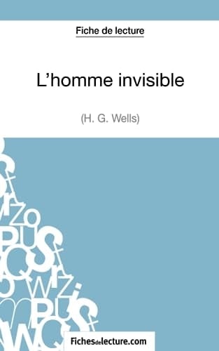 L'homme invisible d'Herbert George Wells (Fiche de lecture) Analyse complète de l'oeuvre