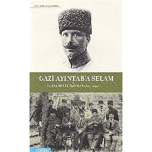 Gazi Ayıntab'a selam ve İshak Refet Işıtman (1891-1924)