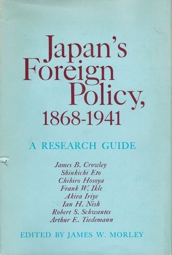 Japan's Foreign Policy, 1868-1941 A Research Guide