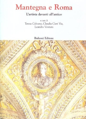 Mantegna e Roma l'artista davanti all'antico