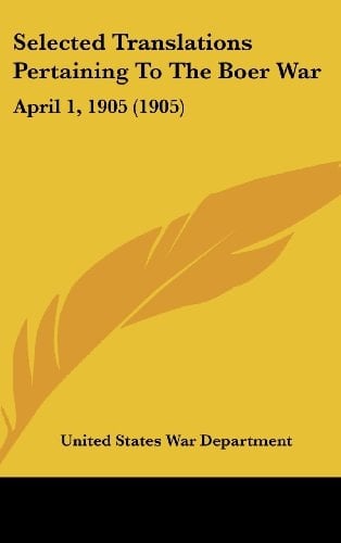 Selected Translations Pertaining to the Boer War April 1, 1905 (1905)