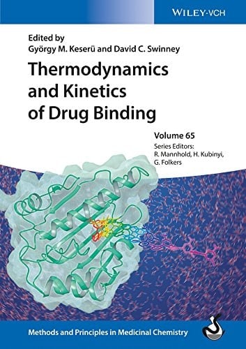Thermodynamics and Kinetics of Drug Binding (Methods & Principles in Medicinal Chemistry Book 65)